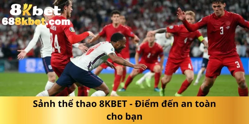 sanh-the-thao-8kbet-diem-den-an-toan-cho-ban